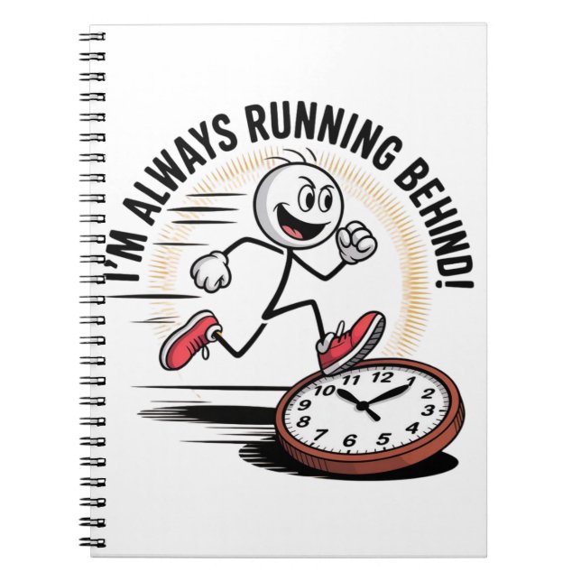 Always Running Behind – Funny Latecomer Design Notebook (Front)