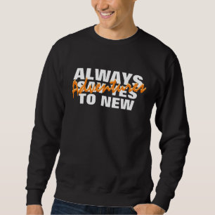Always Say Yes To New Adventures Sweatshirt