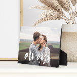 Always Script Overlay Personalized Couples Photo Plaque<br><div class="desc">Create a sweet keepsake of your wedding,  engagement,  anniversary,  honeymoon or special moment with this custom photo plaque that's perfect for couples Add a favourite photo,  with "always" overlaid in casual brush script hand lettering,  and your initials beneath.</div>