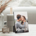 Always Script Overlay Personalized Couples Photo Plaque<br><div class="desc">Create a sweet keepsake of your wedding,  engagement,  anniversary,  honeymoon or special moment with this custom photo plaque that's perfect for couples Add a favourite photo,  with "always" overlaid in casual brush script hand lettering,  and your initials beneath.</div>