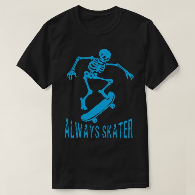 Always Skater Skeleton Skating T-Shirt (Design Front)