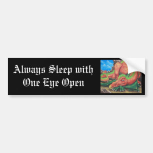 Always Sleep with One Eye Open Bumper Sticker