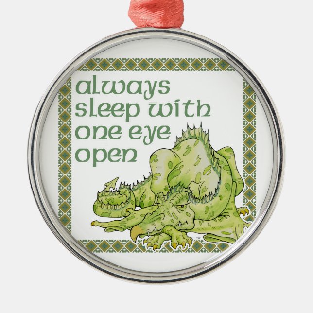Always Sleep With One Eye Open Dragon Metal Ornament (Front)