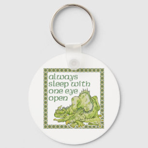 Always Sleep with One Eye Open Keychain