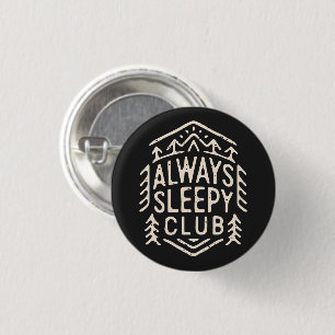 Always sleepy club 1 inch round button