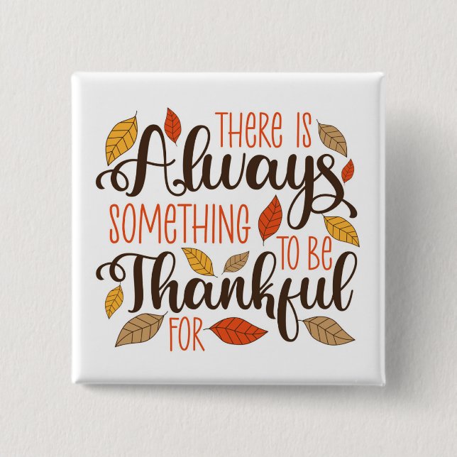 Always Something To Be Thankful For 2 Inch Square Button (Front)