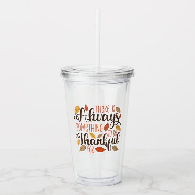 Always Something To Be Thankful For Acrylic Tumbler (Front)
