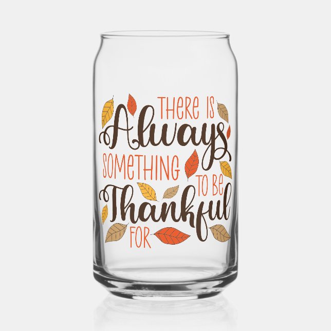 Always Something To Be Thankful For Can Glass (Front)