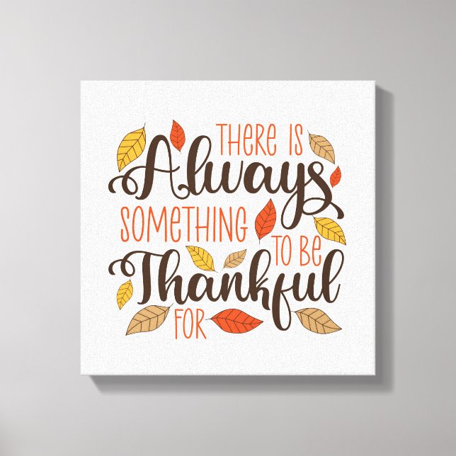 Always Something To Be Thankful For Canvas Print (Front)