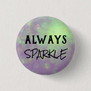 Always Sparkle Badge – Pink & Purple Motivational 1 Inch Round Button