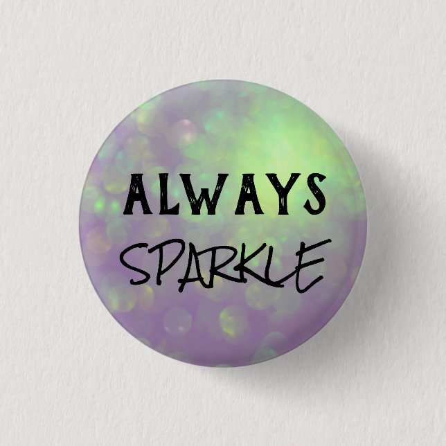 Always Sparkle Badge – Pink & Purple Motivational  1 Inch Round Button (Front)