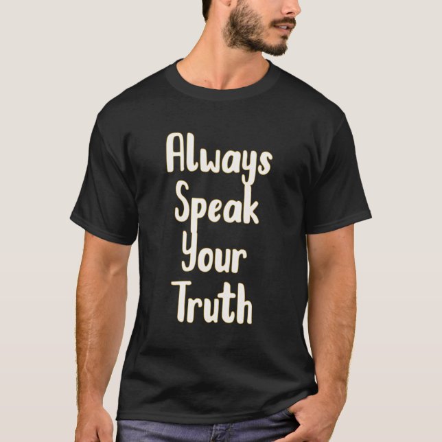 Always Speak Your Truth Powerful Statement T-Shirt (Front)