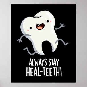 Always Stay Heal-teeth Funny Tooth Pun Dark BG Poster