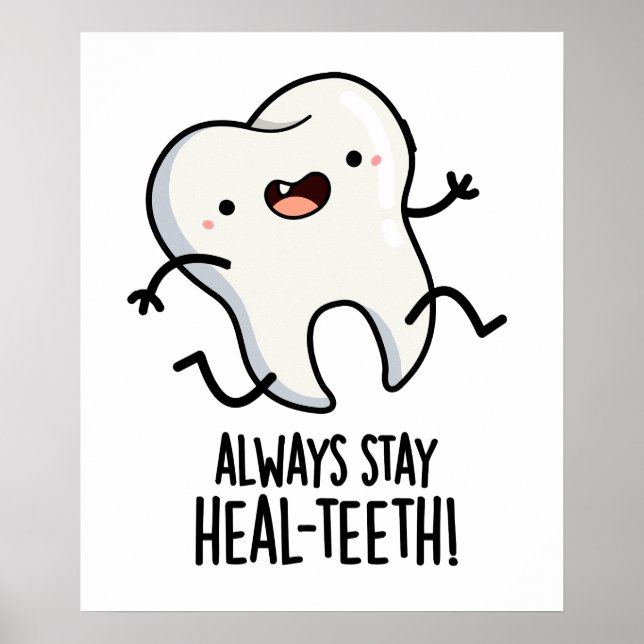 Always Stay Heal-teeth Funny Tooth Pun  Poster (Front)