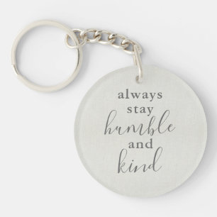 Always Stay Humble and Kind Keychain