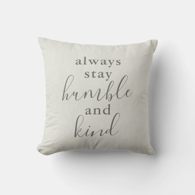 Always Stay Humble and Kind Throw Pillow (Front)
