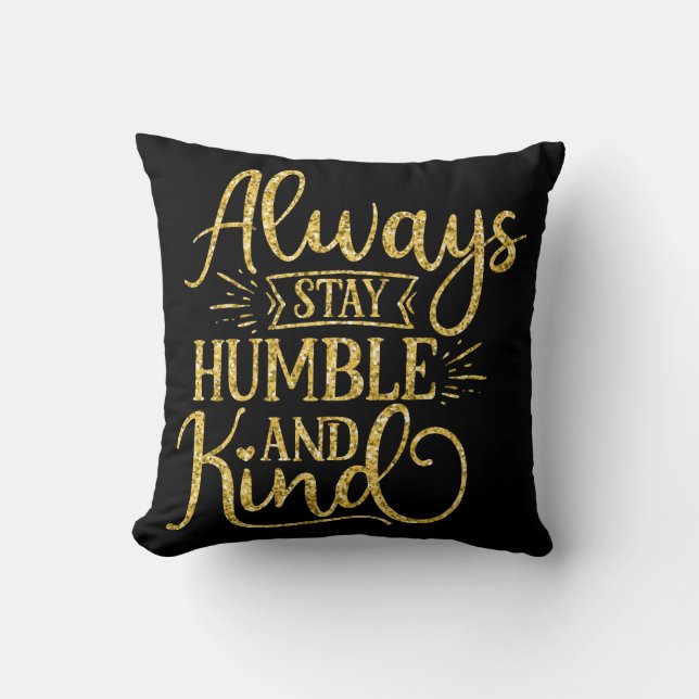 Always Stay Humble and Kind Throw Pillow (Front)