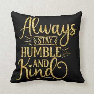 Always Stay Humble and Kind Throw Pillow