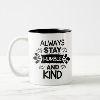 Always Stay Humble And Kind Two-Tone Coffee Mug
