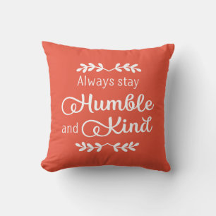 Always Stay Humble & Kind Throw Pillow