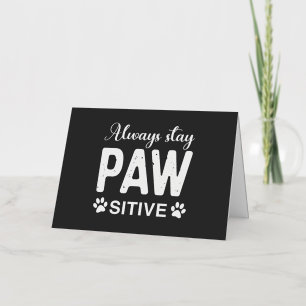 Always stay PAW sitive Foil Greeting Card