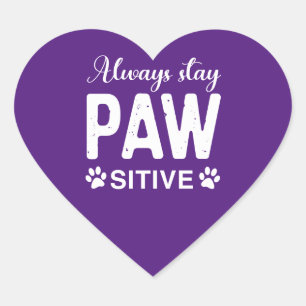 Always stay PAW sitive Heart Sticker