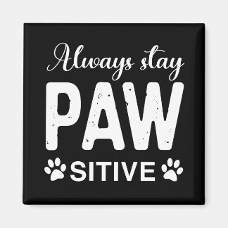 Always stay PAW sitive Magnet