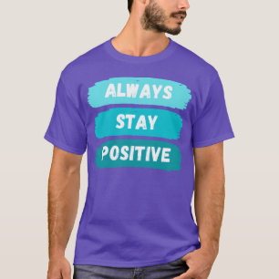 Always Stay Positive nature 80s aesthetic friends T-Shirt