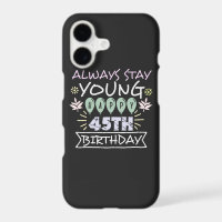 Always stay young happy 45th birthday quote saying