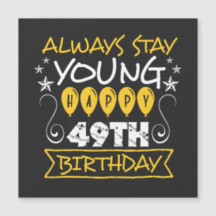 Always stay young happy 49th birthday quote
