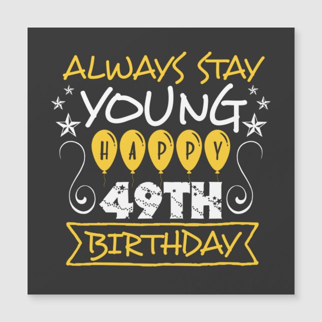 Always stay young happy 49th birthday quote (Front)