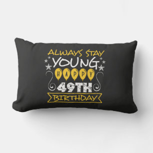 Always stay young happy 49th birthday quote lumbar pillow