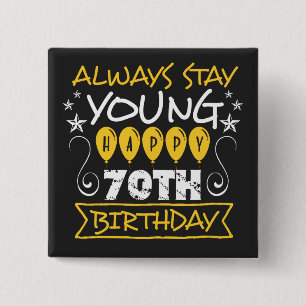 Always stay young happy 70th birthday quote 2 inch square button