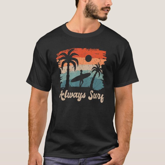 Always Surf beach summer vacation T-Shirt (Front)