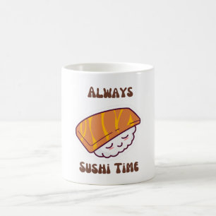 Always Sushi Time kawaii Sushi Coffee Mug