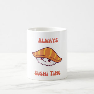 Always Sushi Time kawaii Sushi Coffee Mug