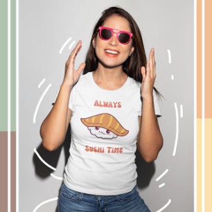 Always Sushi Time Kawaii Sushi T-Shirt