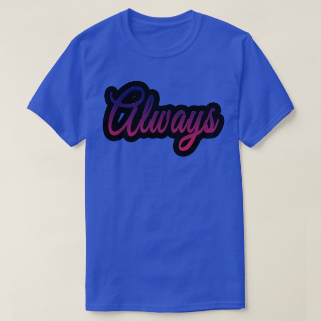 Always T-Shirt (Design Front)