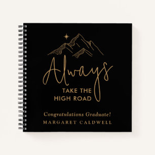 Always Take the High Road Graduation Gift Notebook