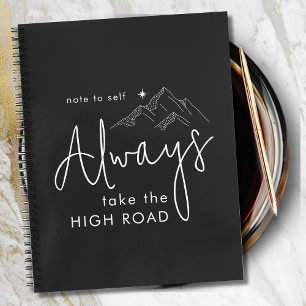 Always Take the High Road Motivational Notebook