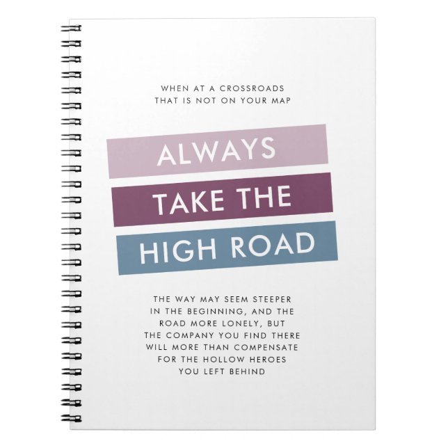 Always Take the High Road Motivational Quote Notebook (Front)
