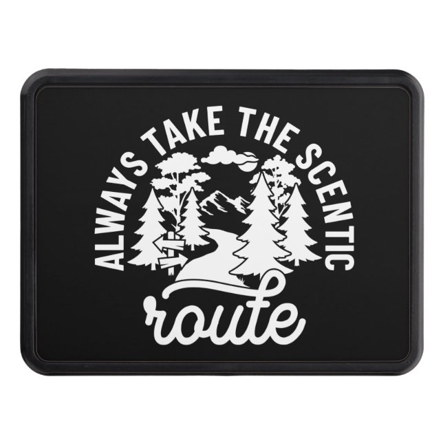 Always Take The Scenic Route Trailer Hitch Cover (Front)