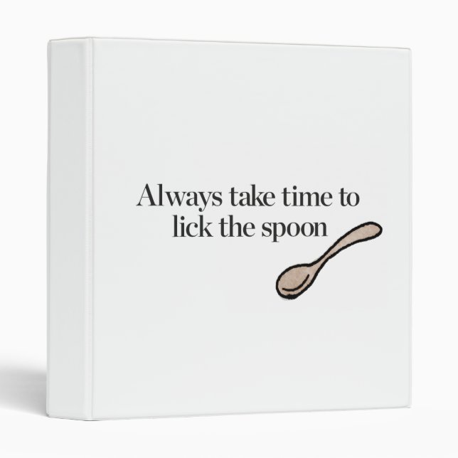 Always Take Time To Lick The Spoon Binder (Front/Spine)