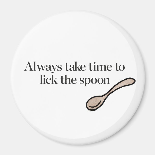Always Take Time To Lick The Spoon Magnet (Front)