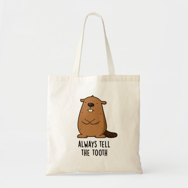 Always Tell The Tooth Positve Animal Beaver Pun  Tote Bag (Front)