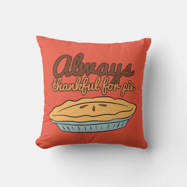 Always Thankful For Pie Throw Pillow (Front)