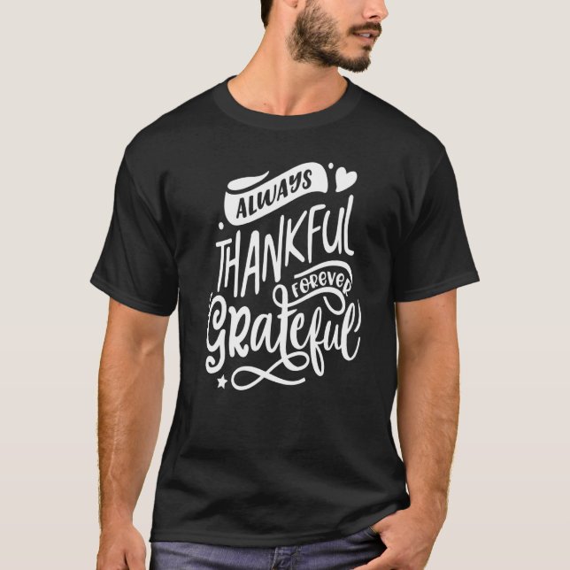 Always Thankful Forever Grateful Jesus Religious T T-Shirt (Front)