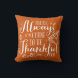 Always Thankful Quote Orange Thanksgiving Throw Pillow<br><div class="desc">Happy Thanksgiving! There's always something to be thankful for. Rustic Thanksgiving pillow featuring modern calligraphy. Matching items and other colours are available in my store. Happy Thanksgiving!</div>