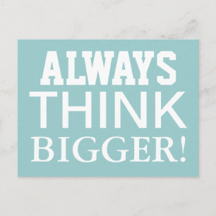 Always Think Bigger -  Motivational Postcards