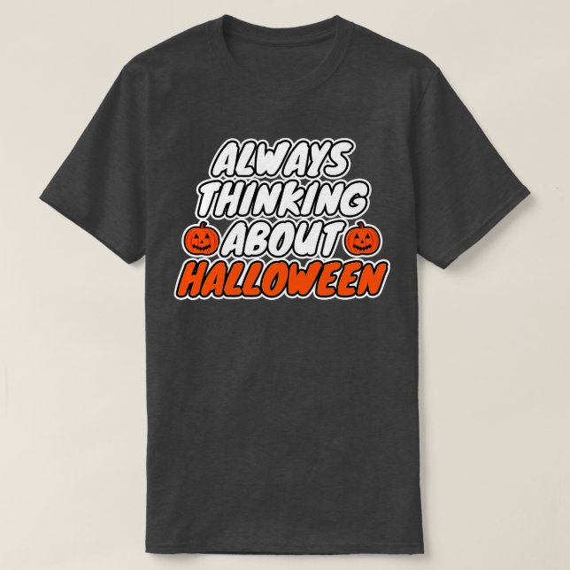 Always Thinking About Halloween T-Shirt (Design Front)